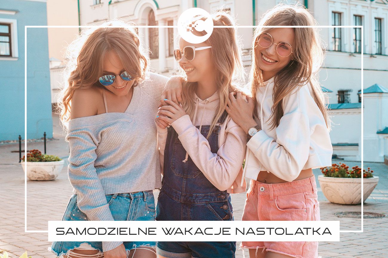 Pierwsze samodzielne wakacje dziecka – nastolatka
